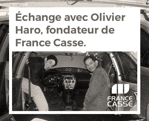 Échange avec Olivier Haro, fondateur de France Casse