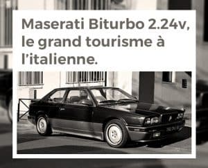 Maserati Biturbo 2.24v, le grand tourisme à l’italienne